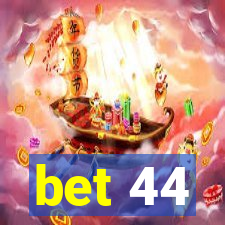 bet 44